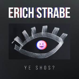 Erich Strabe – Ye Shos?